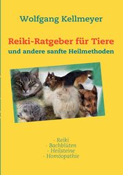 Reiki-Ratgeber fr Tiere, Kellmeyer Wolfgang