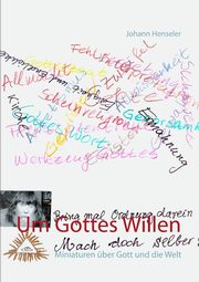 Um Gottes Willen, Henseler Johann