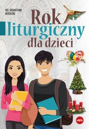 ksiazka tytu: Rok liturgiczny dla dzieci autor: Kosecki Sebastian