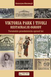 ksiazka tytu: Viktoria Park i Tivoli Restauracje - ogrody autor: Kluczwajd Katarzyna