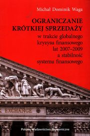 Ograniczanie krtkiej sprzeday w trakcie globalnego kryzysu finansowego lat 2007-2009 a stabilno systemu finansowego, Waga Micha Dominik