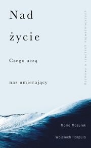 Nad ycie, Harpula Wojciech, Mazurek Maria