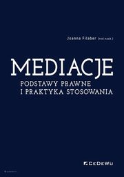 Mediacje. Podstawy prawne i praktyka stosowania, Joanna Filaber (red. nauk.)