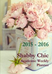 ksiazka tytu: Shabby Chic Academic Weekly Planner 2015-2016 autor: White Rose
