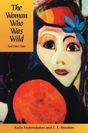 Woman Who Was Wild, Andersdatter Karla