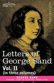 Letters of George Sand, Vol. II (in Three Volumes), Sand George