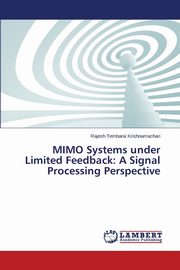 MIMO Systems under Limited Feedback, Tembarai Krishnamachari Rajesh