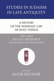A History of the Mishnaic Law of Holy Things, Part 3, 