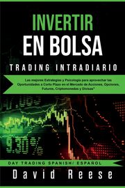 Invertir en Bolsa - Trading Intradiario, Reese David