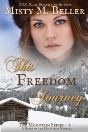 This Freedom Journey, Beller Misty M.