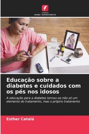 Educa?o sobre a diabetes e cuidados com os ps nos idosos, Catal Esther