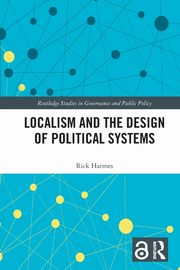 Localism and the Design of Political Systems, Harmes Rick