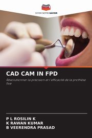 CAD CAM IN FPD, K P L ROSILIN