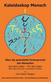 Kaleidoskop Mensch  1, Riegger Udo Robert