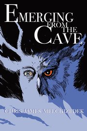 EMERGING FROM THE CAVE, Melchizedek Chris-James