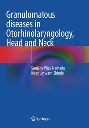 Granulomatous diseases in Otorhinolaryngology, Head and Neck, Nemade Sanjana Vijay