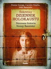 ksiazka tytu: Sekretny dziennik Holokaustu autor: George Denise, Tomlin Carolyn, Bannister John