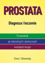 Prostata Diagnoza i leczenie, Sklianskaja Elena J.