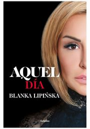 Aquel Dia Ten dzie, Lipiska Blanka