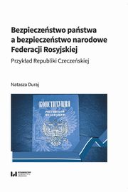 ksiazka tytu: Bezpieczestwo pastwa a bezpieczestwo narodowe Federacji Rosyjskiej autor: Duraj Natasza