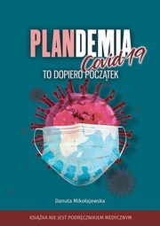 ksiazka tytu: Plandemia Covid -19 autor: Mikoajewska Danuta