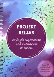 Projekt Relaks czyli jak zapanowa nad yciowym chaosem, Winiewska Justyna