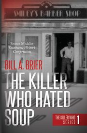 The Killer Who Hated Soup, Brier Bill A.