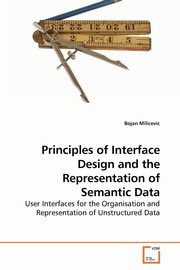 ksiazka tytu: Principles of Interface Design and the Representation of Semantic Data autor: Milicevic Bojan