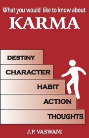 What You Would Like To Know About Karma, Vaswani J.P.