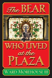 The Bear Who Lived at the Plaza, Morehouse III Ward