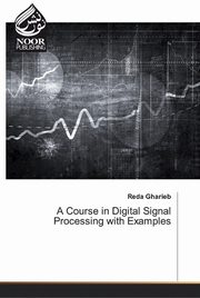 ksiazka tytu: A Course in Digital Signal Processing with Examples autor: Gharieb Reda