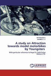 A study on Attraction towards model motorbikes by Youngsters, G. NATARAJAN