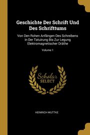 ksiazka tytu: Geschichte Der Schrift Und Des Schrifttums autor: Wuttke Heinrich