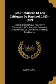 ksiazka tytu: Les Historiens Et Les Critiques De Raphael, 1483 - 1883 autor: Mntz Eug?ne