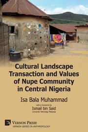 Cultural Landscape Transaction and Values of Nupe Community in Central Nigeria, Muhammad Isa Bala