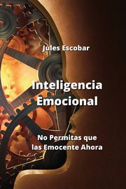 Inteligencia Emocional, Escobar Jules