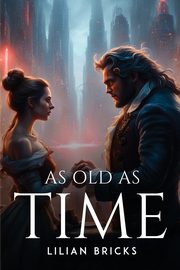 ksiazka tytu: As Old as Time autor: Bricks Lilian