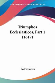 Triumphos Ecclesiasticos, Part 1 (1617), Correa Pedro