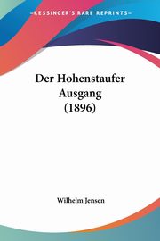 Der Hohenstaufer Ausgang (1896), Jensen Wilhelm