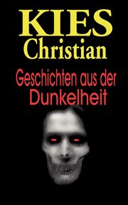 Geschichten aus der Dunkelheit, Kies Christian