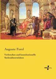 Verbrechen und konstitutionelle Seelenabnormitten, Forel Auguste