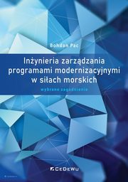 ksiazka tytu: Inynieria zarzdzania programami modernizacyjnymi w siach morskich Wybrane zagadnienia autor: Pac Bohdan
