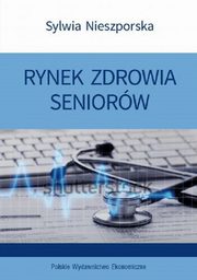 ksiazka tytu: Rynek zdrowia seniorw autor: Nieszporska Sylwia