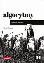 Algorytmy Ilustrowany przewodnik, Bhargava Aditya Y.