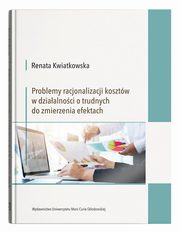 ksiazka tytu: Problemy racjonalizacji kosztw w dziaalnoci o trudnych do zmierzenia efektach autor: Kwiatkowska Renata