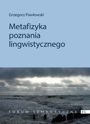 Metafizyka poznania lingwistycznego, Pawowski Grzegorz