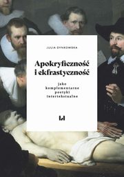 ksiazka tytu: Apokryficzno i ekfrastyczno jako komplementarne poetyki intertekstualne autor: Dynkowska Julia