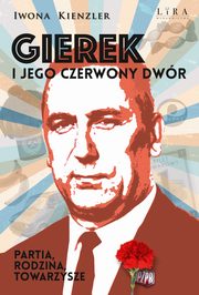 Gierek i jego czerwony dwr, Kienzler Iwona