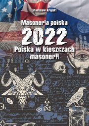 ksiazka tytu: Masoneria polska 2022 Polska w kleszczach masonerii autor: Krajski Stanisaw