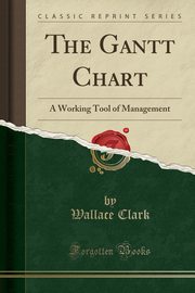 ksiazka tytu: The Gantt Chart autor: Clark Wallace
